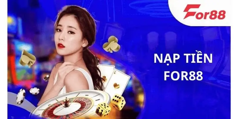 Các giao dịch nạp tiền For88 không yêu cầu người chơi trả phí